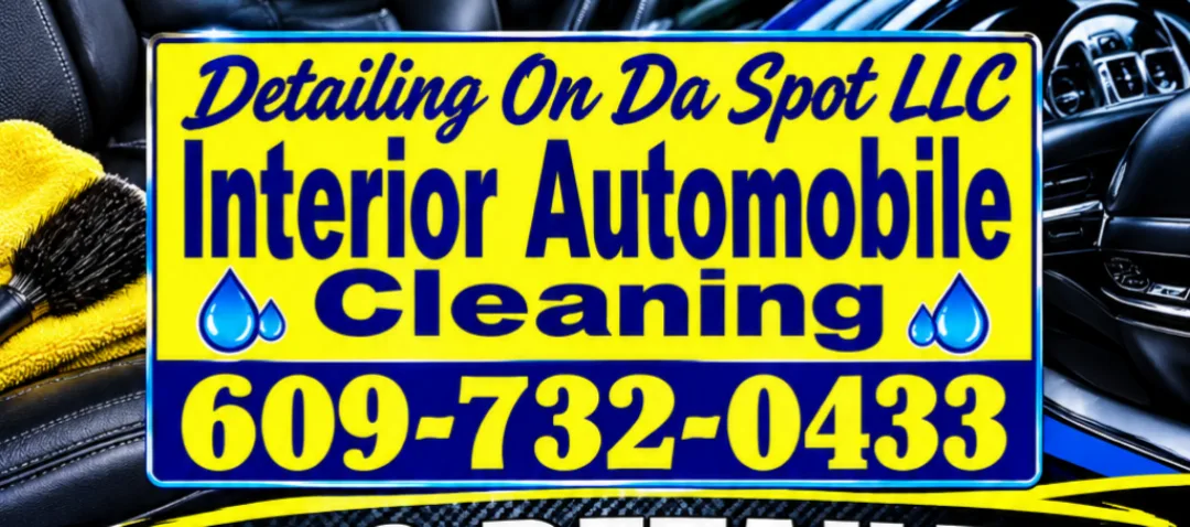 Detailing On Da Spot LLC sign: Interior Automobile Cleaning, 609-732-0433